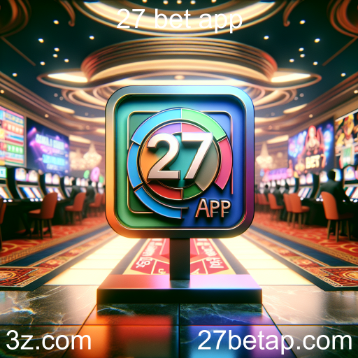 27 Bet App: A Nova Fronteira das Apostas